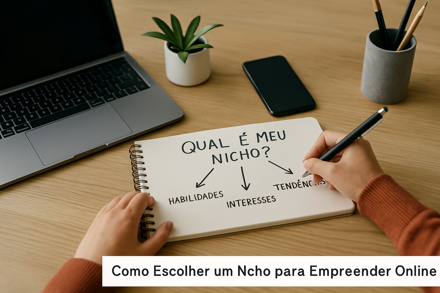 Pessoa escrevendo em caderno a frase “Qual é meu nicho?”, com setas ligando habilidades, interesses e tendências